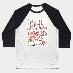 Follow The Heart & The Money Will ... Baseball T-Shirt